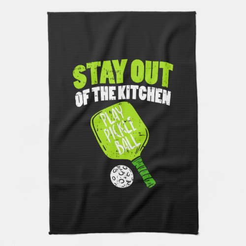 Pickleball _ Stay Out Of The Kitchen Kitchen Towel