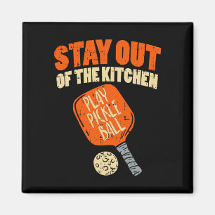 Pickleball - Stay Out Of The Kitchen Magnet