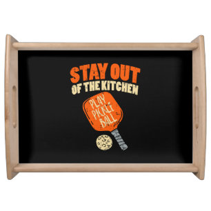 Pickleball - Stay Out Of The Kitchen Serving Tray