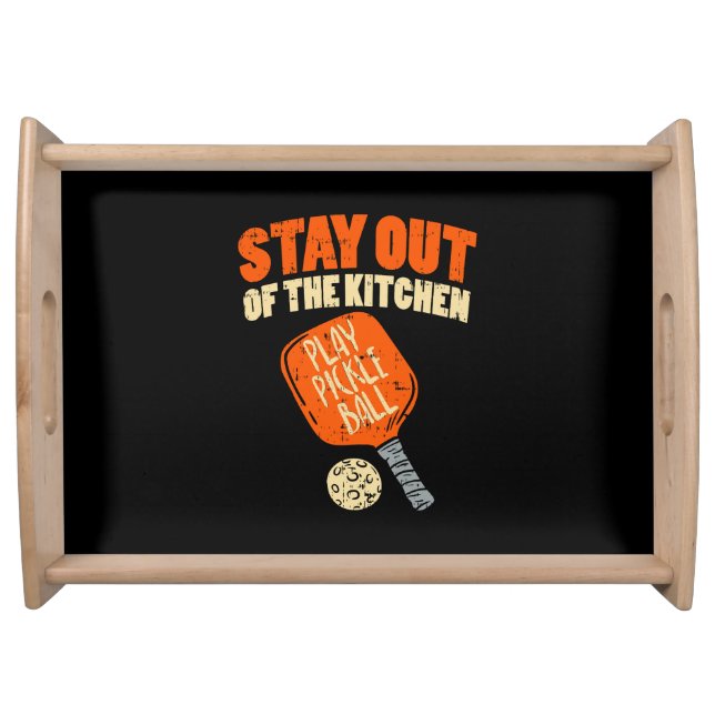 Pickleball - Stay Out Of The Kitchen  Serving Tray (Front)
