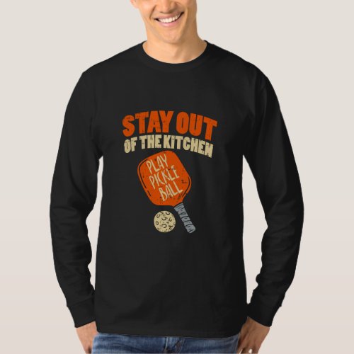 Pickleball _ Stay Out Of The Kitchen   T_Shirt