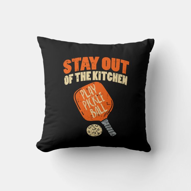 Pickleball - Stay Out Of The Kitchen Throw Pillow (Front)