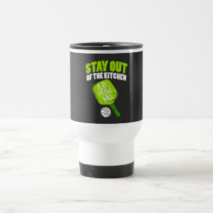 Pickleball - Stay Out Of The Kitchen Travel Mug