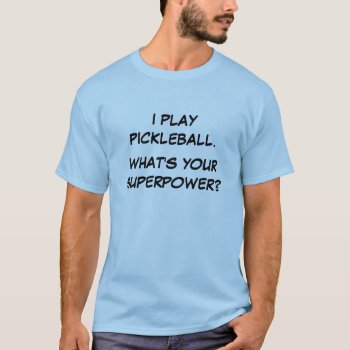 Pickleball Superpower T-shirt by GroceryGirlCooks at Zazzle