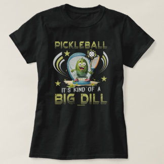 Pickleball T-Shirts for Women Kind of a Big Dill