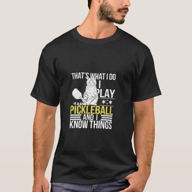 Pickleball That s What I Do Play Know Things Sport T-Shirt (Front)