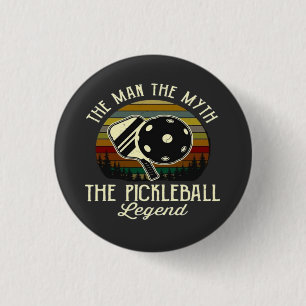 Pickleball- The Man, The Myth, The Legend Button