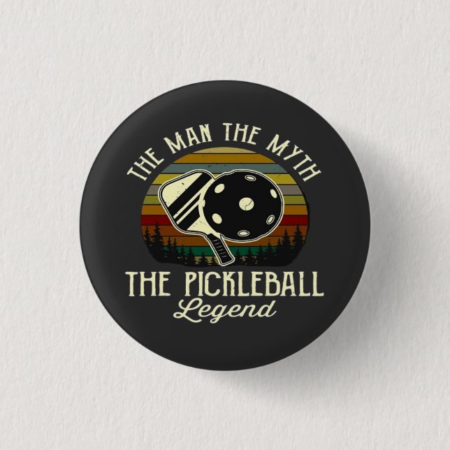 Pickleball- The Man, The Myth, The Legend  Button (Front)