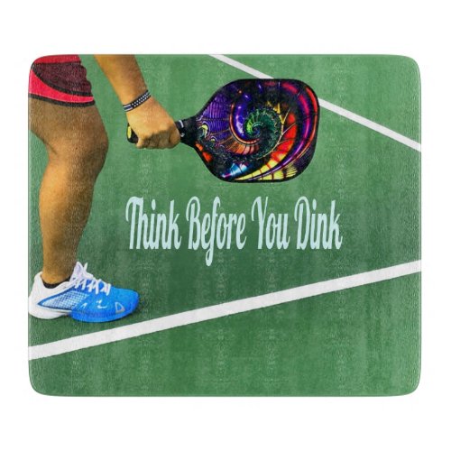 Pickleball Think Before You Dink Cutting Board