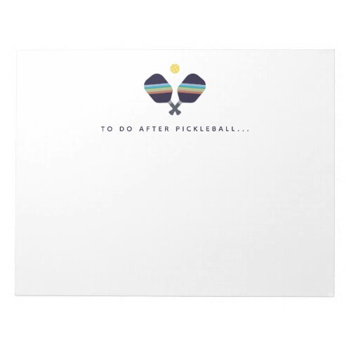 Pickleball To Do After Pickleball Player Notepad