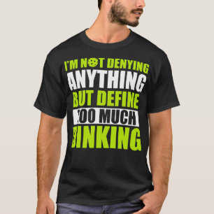 Pickleball Too Much Dinking Pickleball Quote Funny T-Shirt