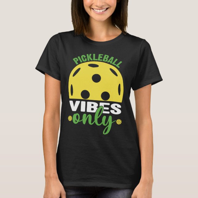 Pickleball Vibes Only Humor T-Shirt (Front)