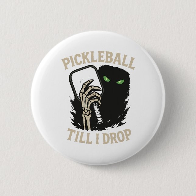 Picklell Till I Drop Funny Halloween Skeleton Desi Button (Front)