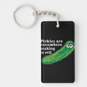 Pickles are Cucumbers Soaked in Evil Keychain