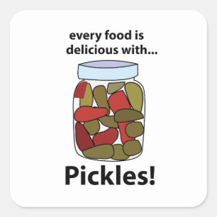 Pickles Every Food is Delicious With Pickles Square Sticker