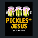 Pickles Jesus Salty And Saved Funny Jesus Pickles  Poster<br><div class="desc">Pickles Jesus Salty And Saved Funny Jesus Pickles Christian</div>