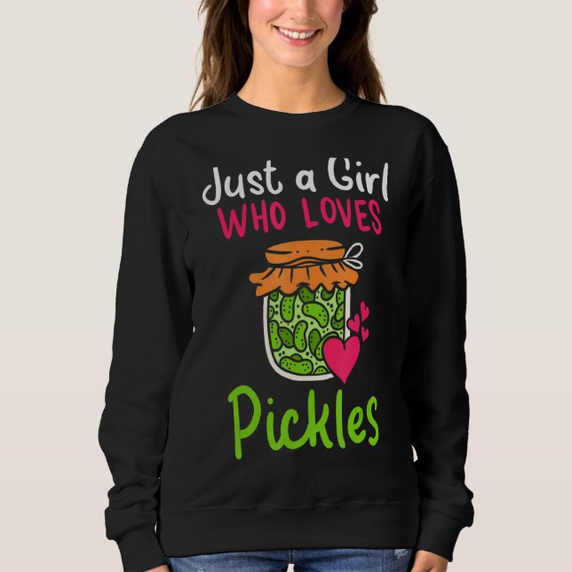 Pickles Just A Girl Who Loves Pickles Canning Sweatshirt (Front)