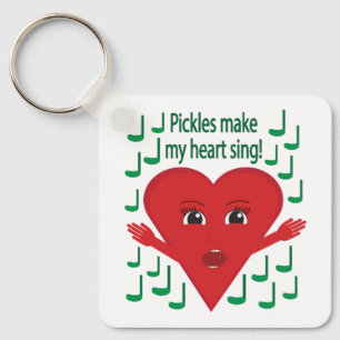 "Pickles make my heart sing!" Singing Heart Keychain