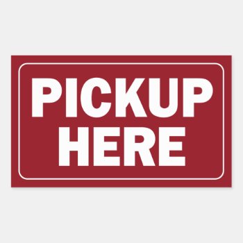 Pickup Here Sign For Restaurant Or Business Rectangular Sticker by SayWhatYouLike at Zazzle