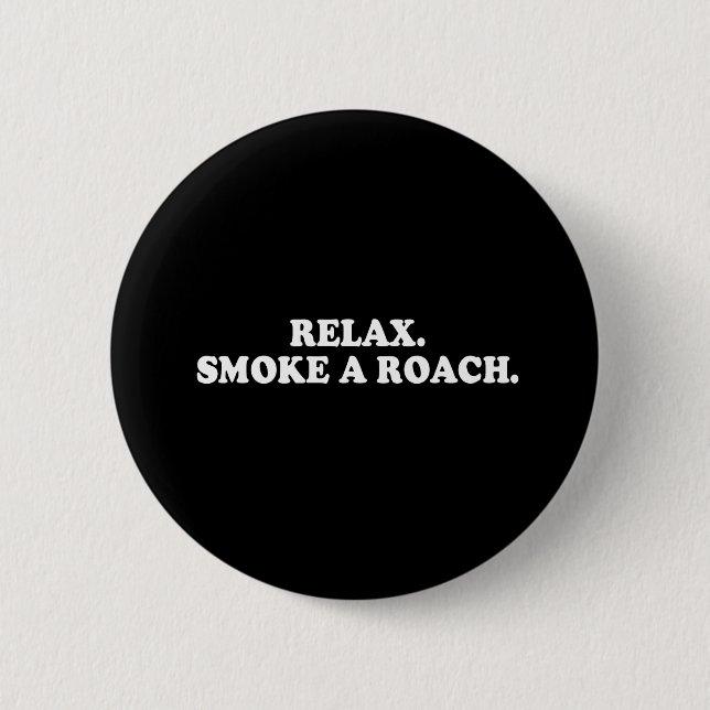 Pickup Line - RELAX - SMOKE A ROACH T-SHIRT Button (Front)