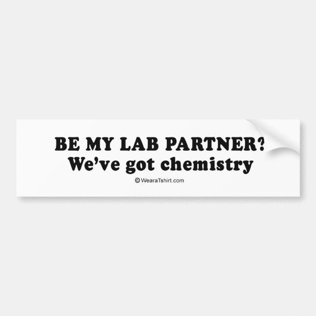 PICKUP LINES - "We've got chemistry" Bumper Sticker (Front)