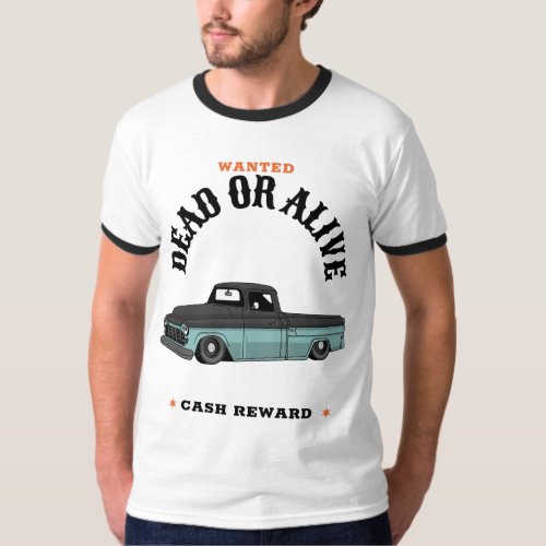 Pickup truck Wanted Dead or Alive T_Shirt