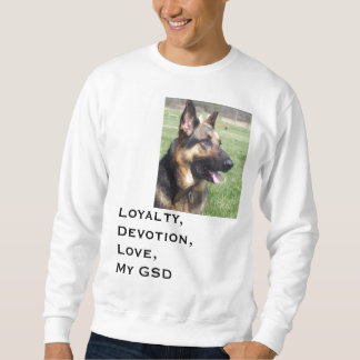 Picture_0317, Loyalty, Devotion, Love,My GSDLuc... Sweatshirt