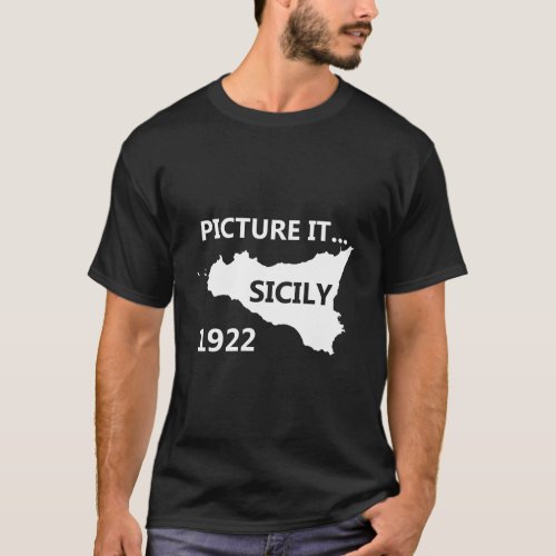 Picture It Sicily 1922 Funny Parody Style Quote T_Shirt