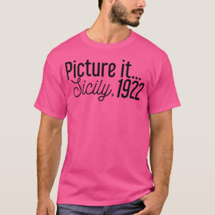 Picture It Sicily 1922 T-Shirt