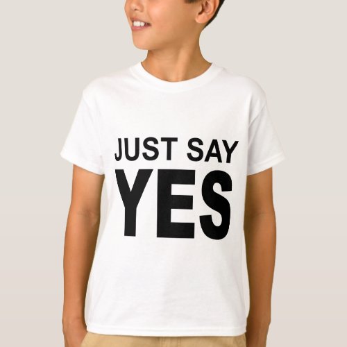 picture just say yes T_Shirt