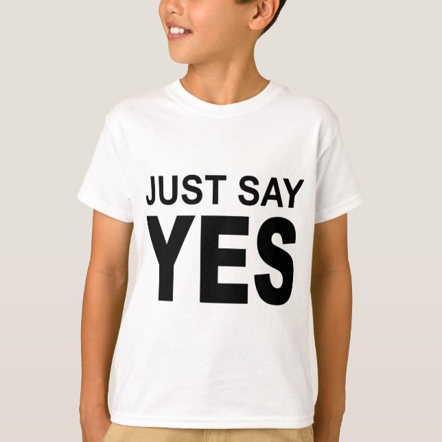 picture just say yes T-Shirt (Front)