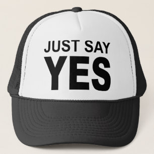 picture just say yes trucker hat