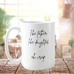 Picture Like Father Like daughter | Family photo Coffee Mug<br><div class="desc">Funny Like Father like daughter oh crap mug,  Gift for your dad on upcoming Father's Day,  birthday.</div>