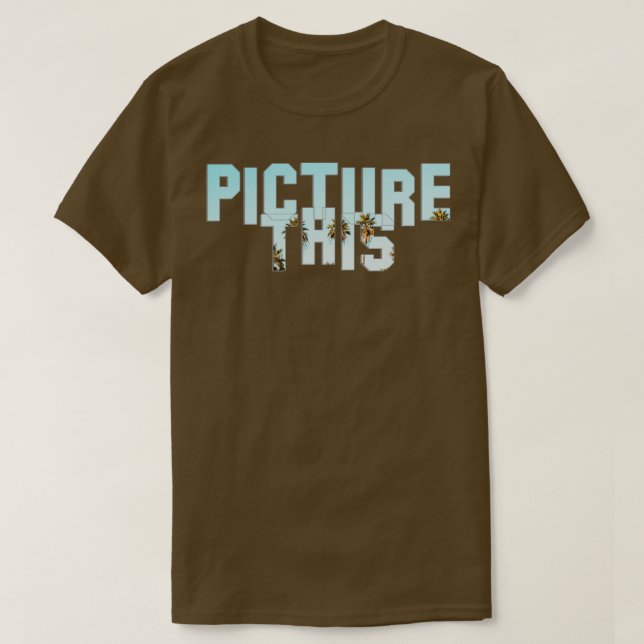 Picture This T-Shirt (Design Front)