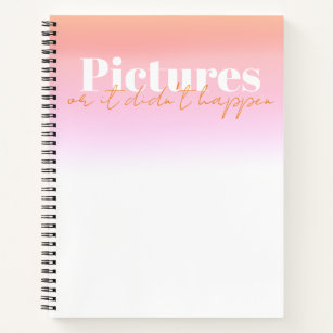 Pictures or it didn’t happen Bachelorette Notebook