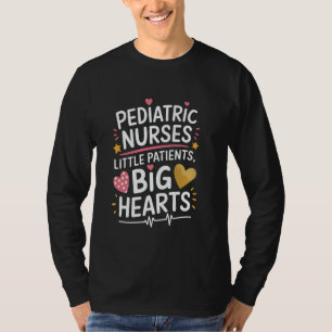 PICU Pediatrics Quotes for Pediatric Nurse Peds Nu T-Shirt