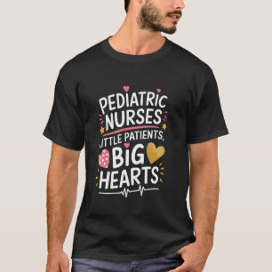 PICU Pediatrics Quotes for Pediatric Nurse Peds Nu T-Shirt