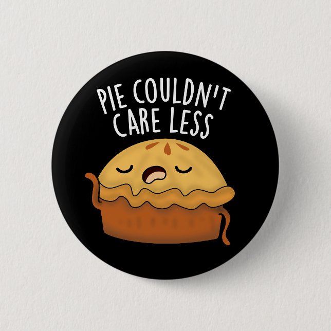 Pie Couldn't Care Less Funny Food Pun Dark BG Button (Front)