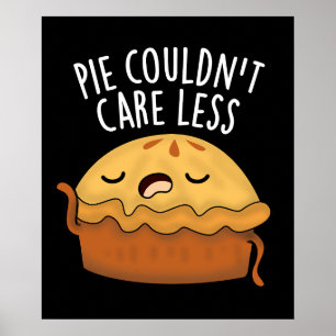 Pie Couldn't Care Less Funny Food Pun Dark BG Poster
