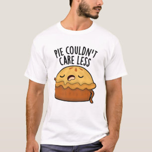 Pie Couldn't Care Less Funny Food Pun  T-Shirt