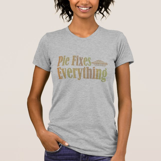Pie Fixes Everything T-Shirt (Front)