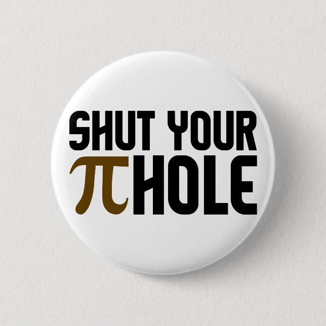"PIE HOLE" button (Front)