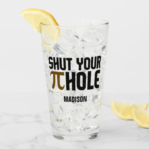 Pie Hole custom name Glass