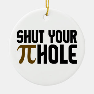 "PIE HOLE" ornament, customise Ceramic Ornament