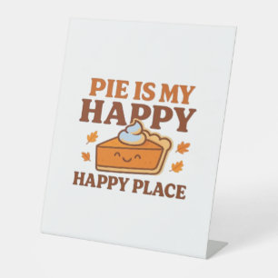 Pie Is My Happy Place – Cute Pumpkin Pie Thanksgiv Pedestal Sign
