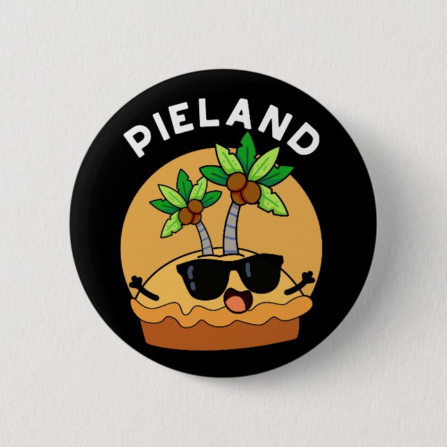 Pie-land Funny Island Pun Dark BG Button (Front)