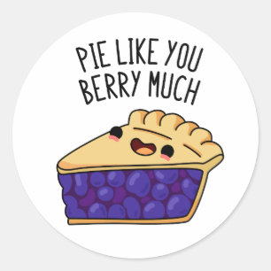 Pie Like You Berry Much Funny Pie Pun  Classic Round Sticker