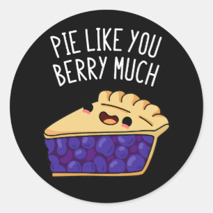 Pie Like You Berry Much Funny Pie Pun Dark BG Classic Round Sticker