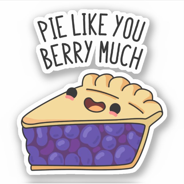 Pie Like You Berry Much Funny Pie Pun  Sticker (Front)