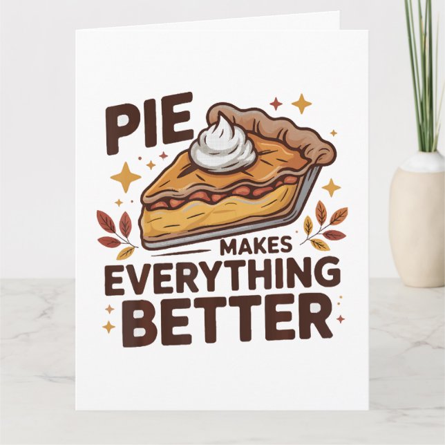 Pie Makes Better Card (Front)